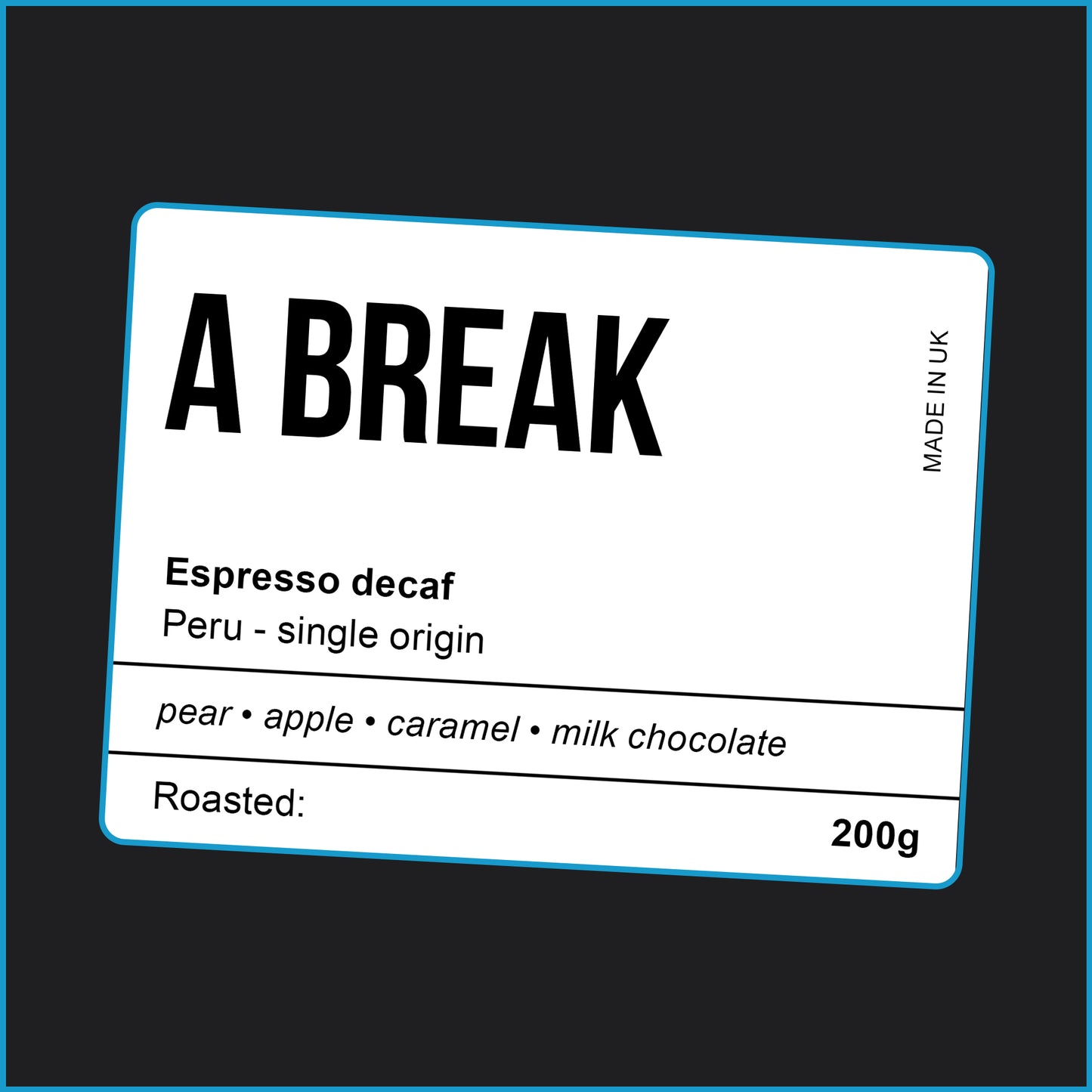 A BREAK (decaf)